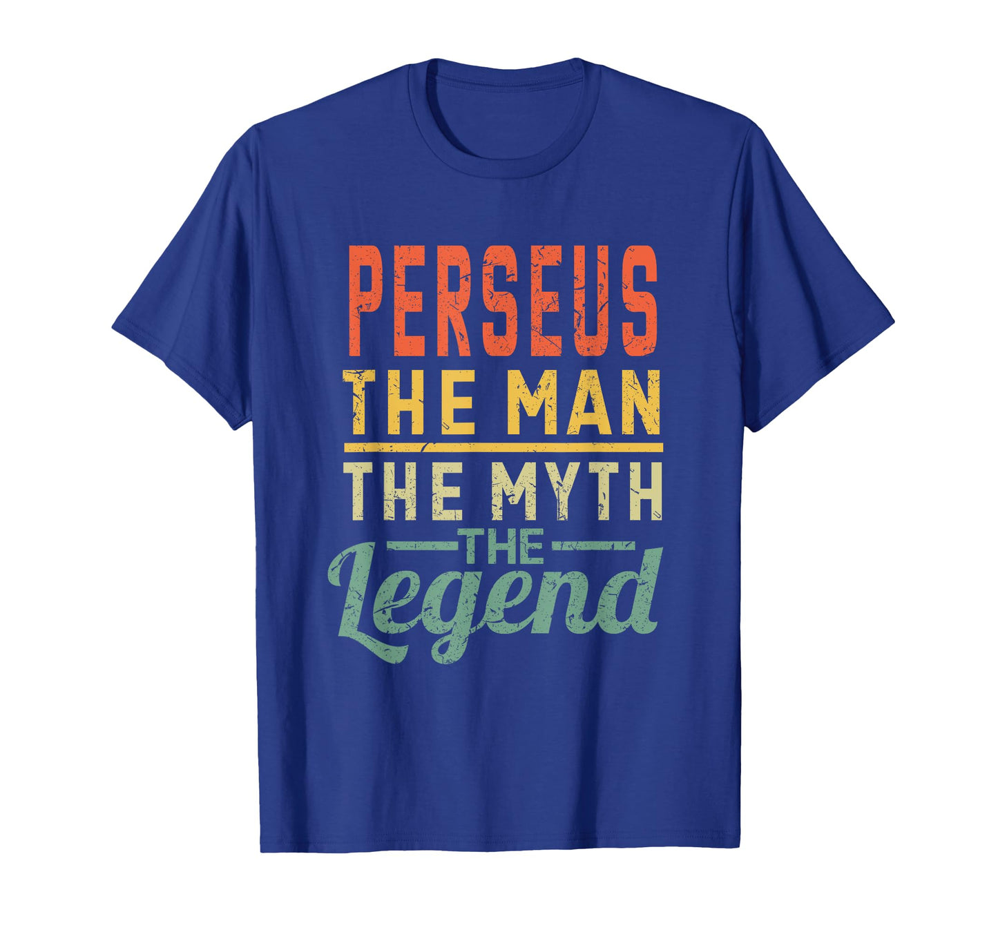 Perseus The Man The Myth The Legend Name Perseus T-Shirt
