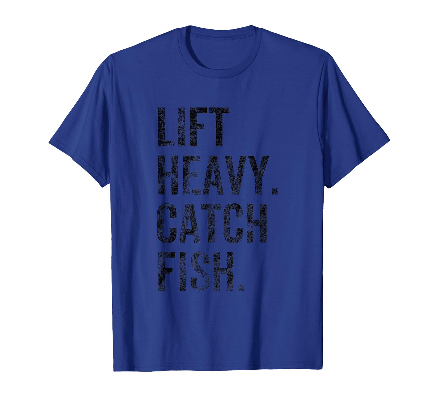 Lift Heavy Catch Fish Love Fishing Gym Workout T-Shirt