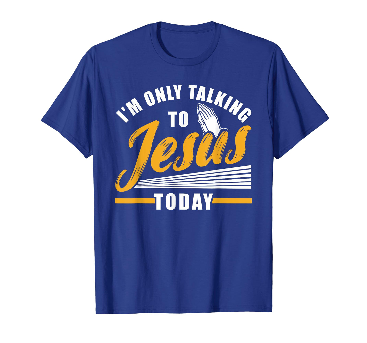 I'm only talking to Jesus today Christian T-Shirt