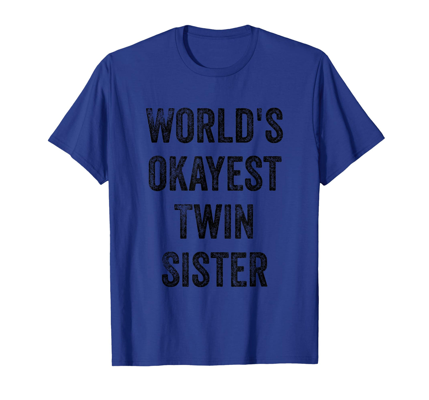 World's Okayest Twin Sister Funny Sarcastic Sisterly Love T-Shirt