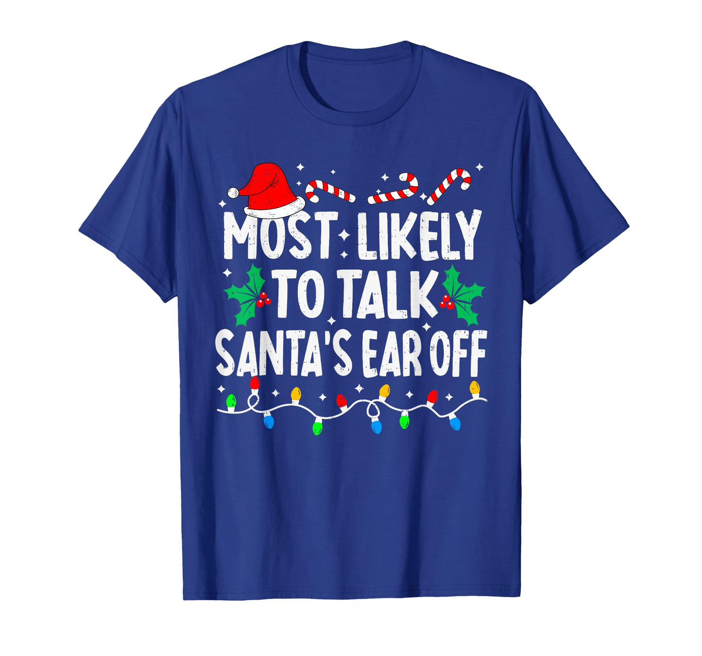 Most Likely to Talk Santa's Ear Off Funny Matching Christmas T-Shirt