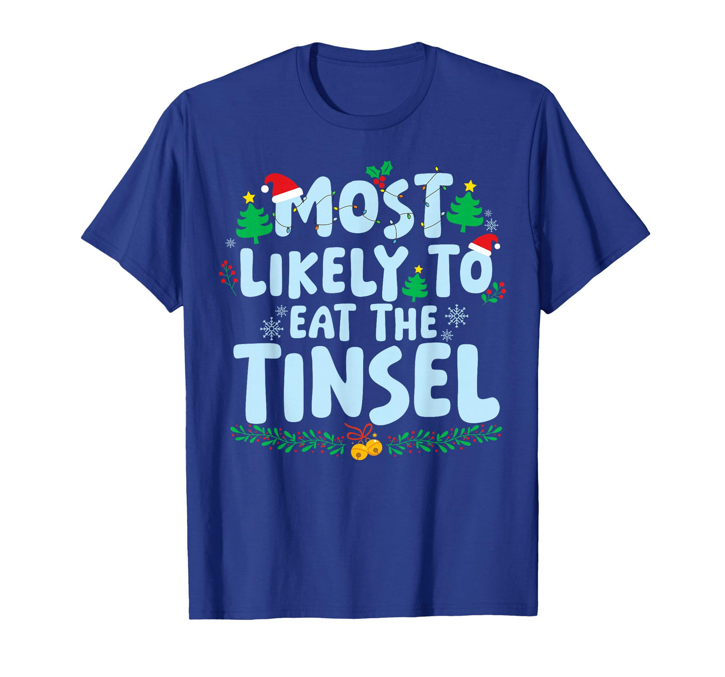 Most Likely to Eat The Tinsel Family Matching Christmas T-Shirt