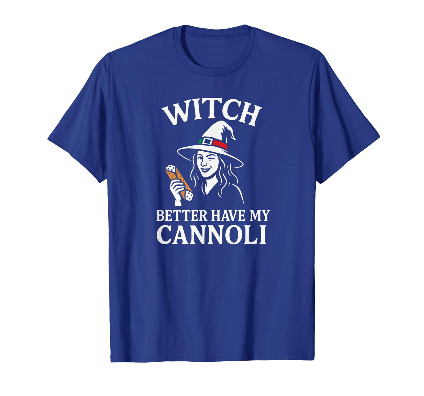Witch Better Have My Cannoli T-Shirt