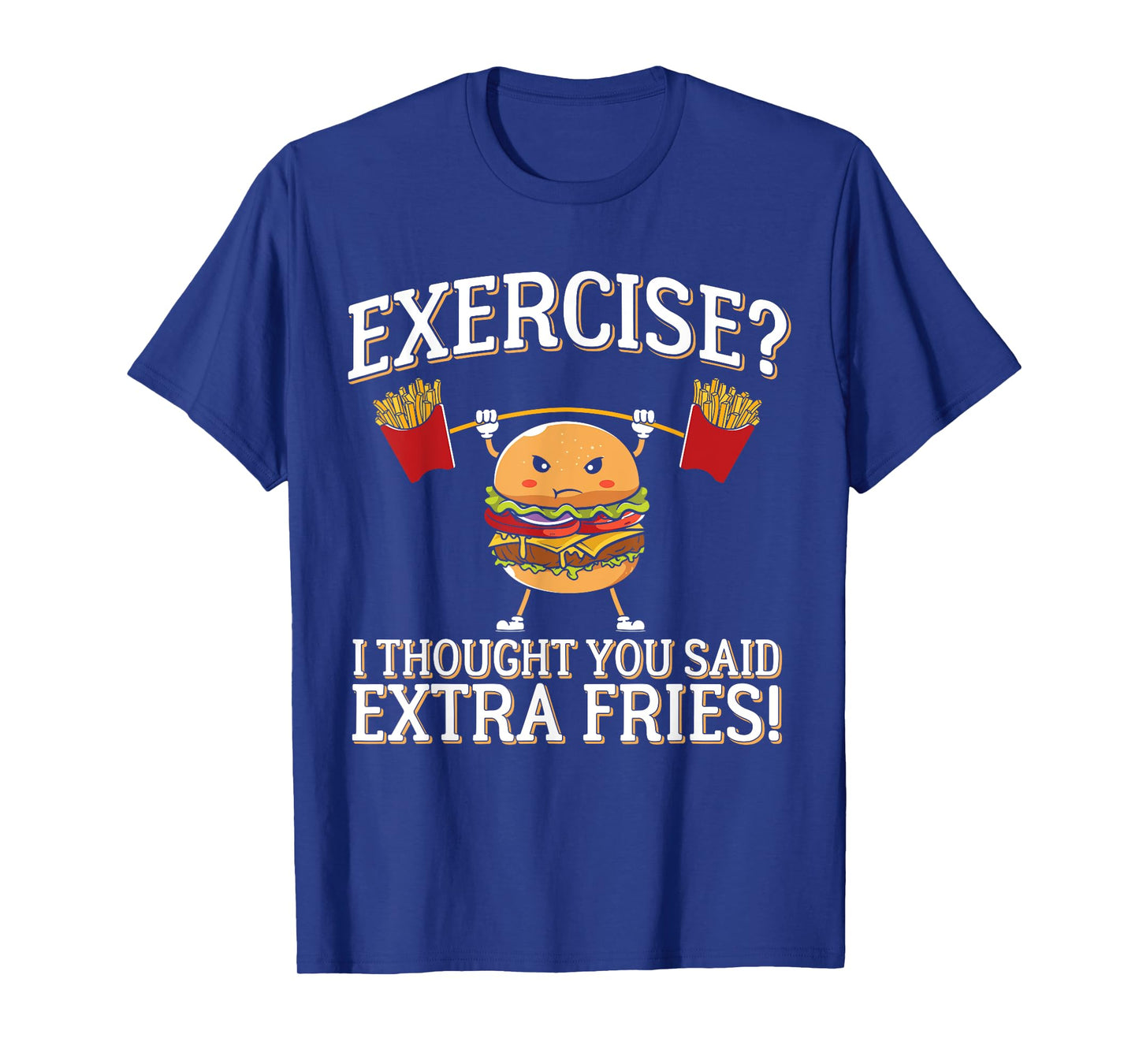 Exercise I Thought You Said Extra Fries Funny Food Burger T-Shirt