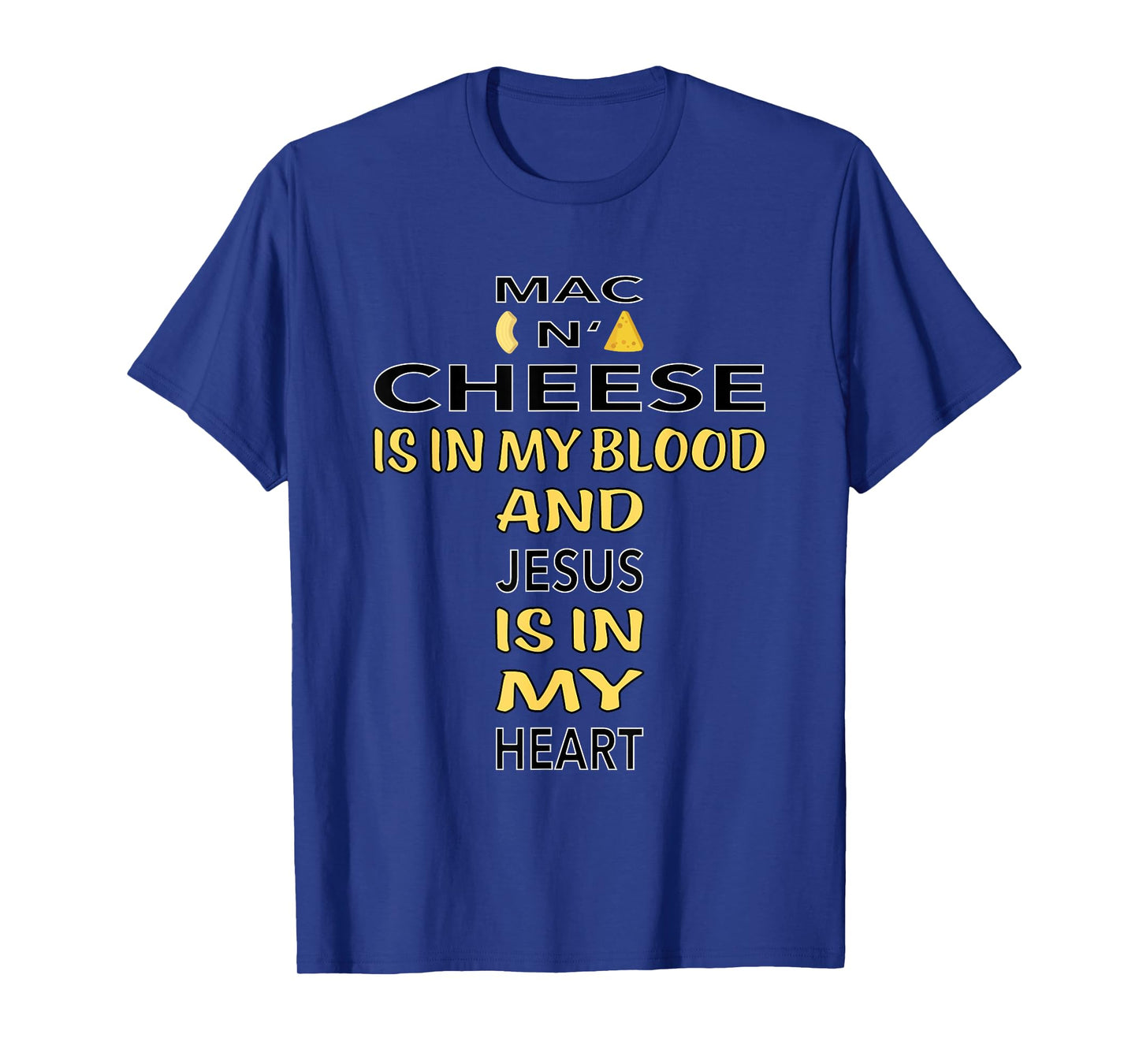 Mac And Cheese Is In My Blood Jesus Cheesus Cheese Lover Pun T-Shirt