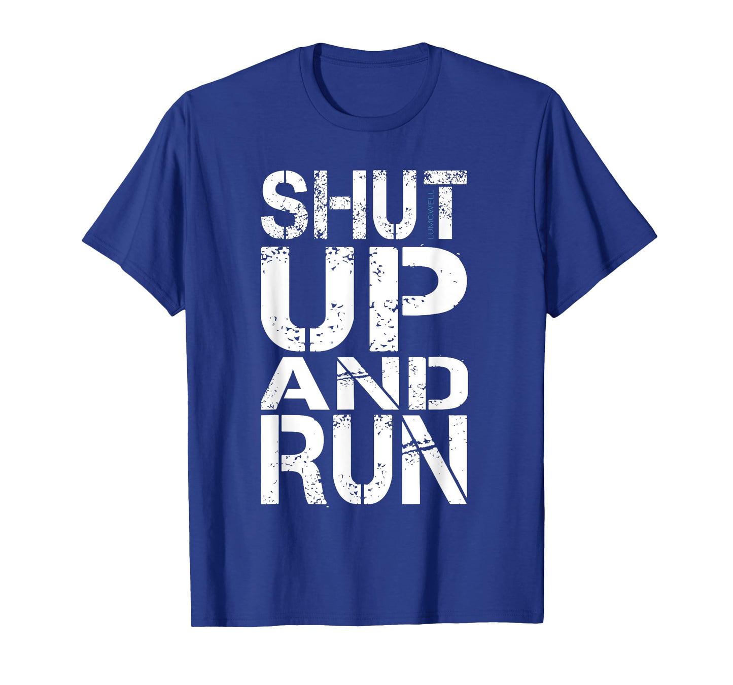 Shut Up and Run Shirt T-Shirt