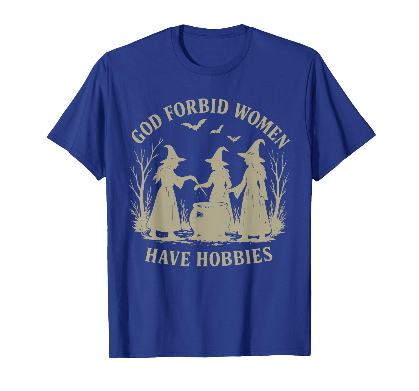 God Forbid Women Have Hobbies, Halloween Feminist Witch T-Shirt