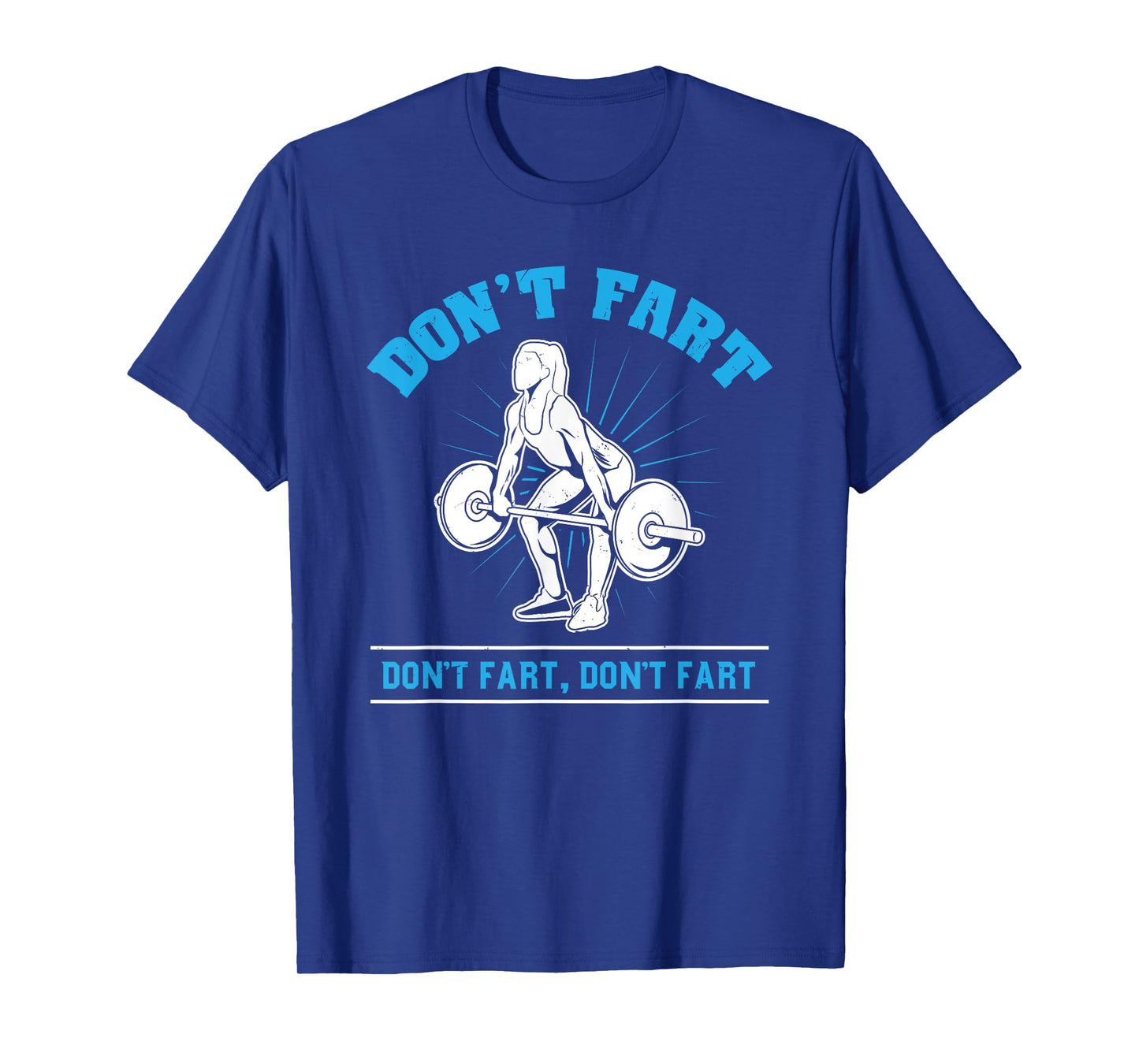 Don't Fart T-Shirt I Bodybuilding Weightlifting Workout Gym T-Shirt