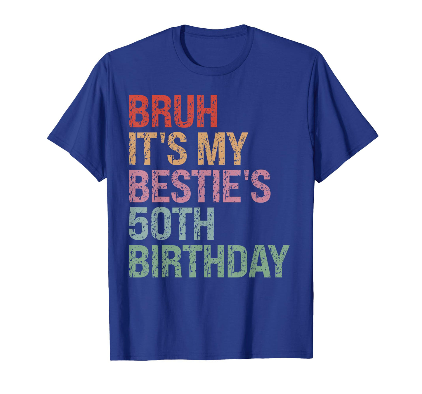 Bruh It's My Bestie's 50th Birthday Queen 50 Year Old Funny T-Shirt