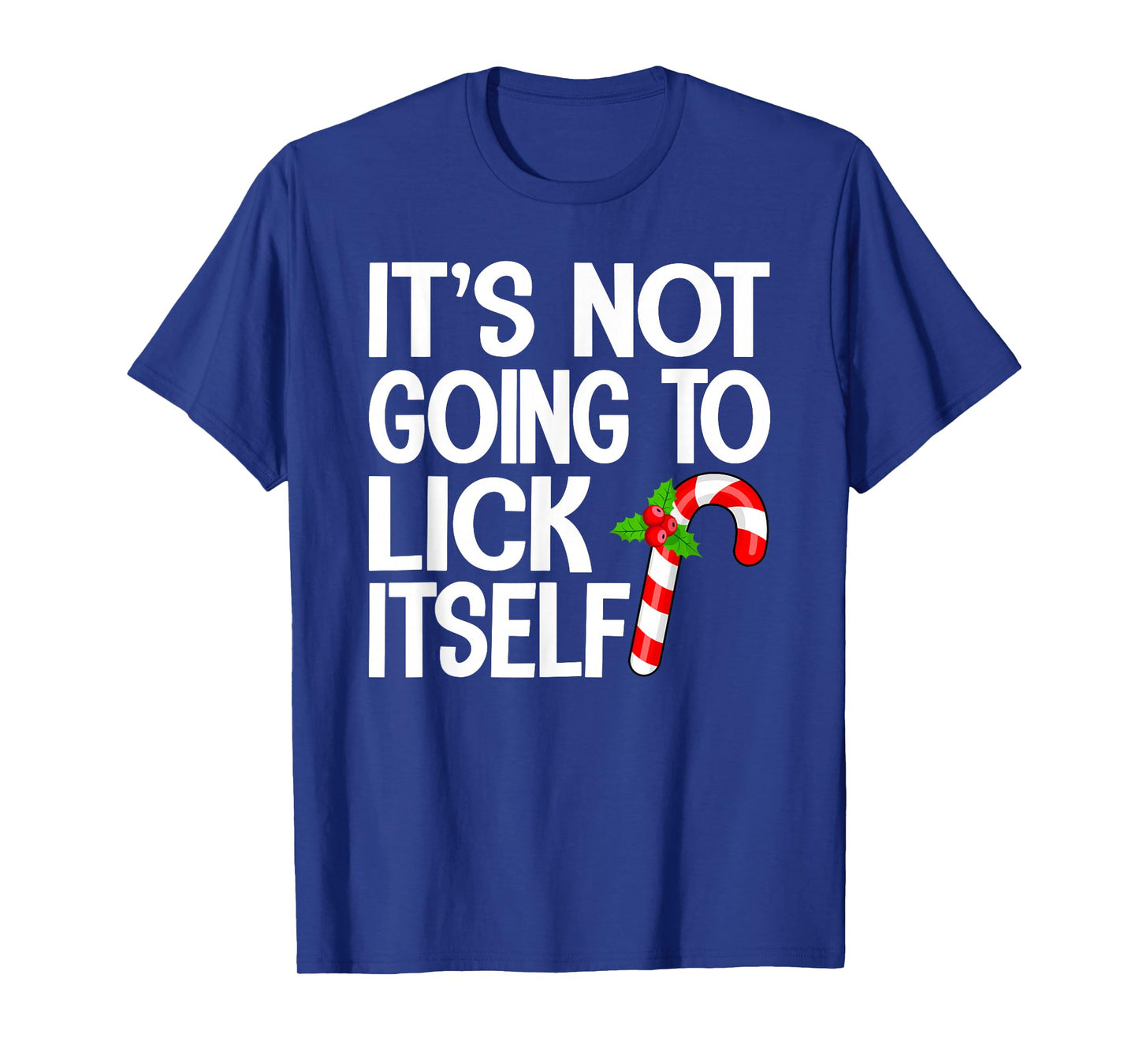 It's Going to Lick Itself Funny Christmas Candy T-Shirt