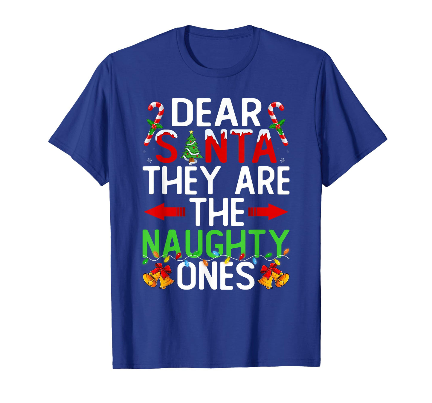 Christmas Family Funny Dear Santa They are The Naughty Ones T-Shirt