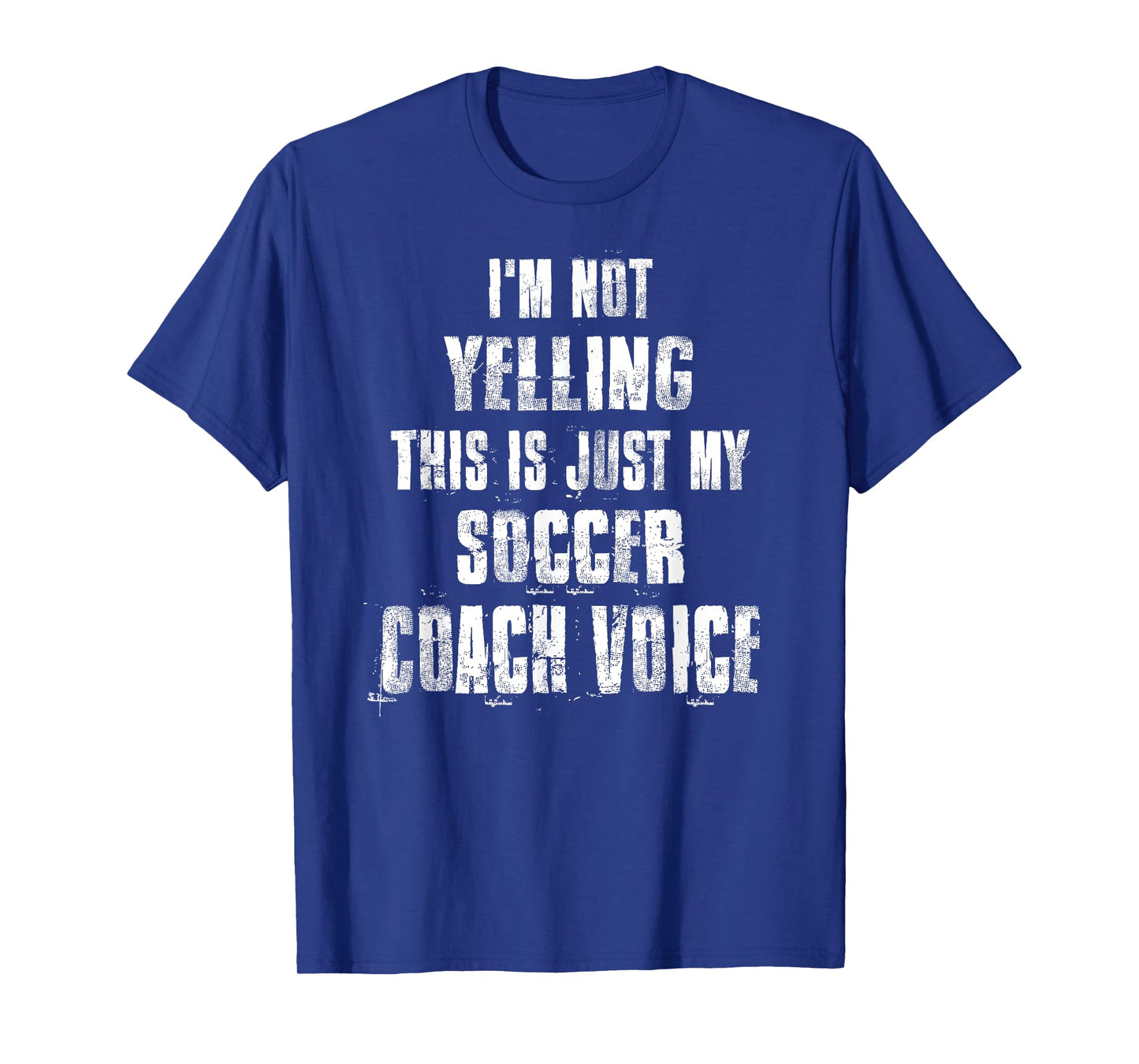 I'm Not Yelling This Is Just My Soccer Coach Voice T-Shirt