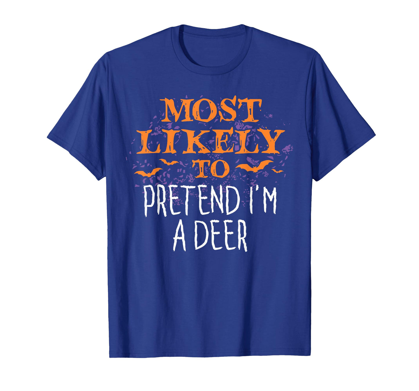 Most Likely To Pretend I'm A Deer Halloween T-Shirt