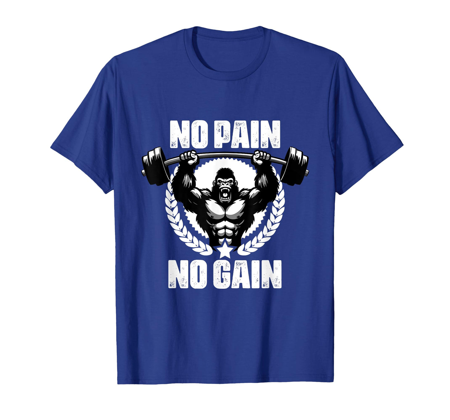 No Pain No Gain Weightlift Workouts Gym Quotes Gym Fitness T-Shirt