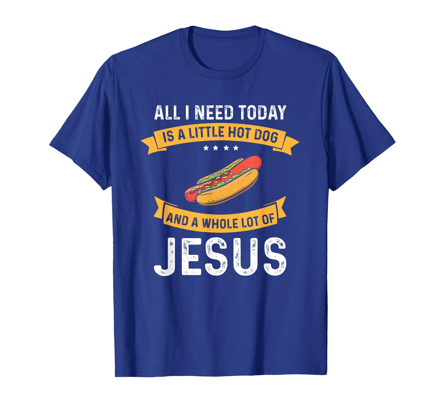 I need Hot Dog and a lot of Jesus, Christian God Christ T-Shirt for Men Women