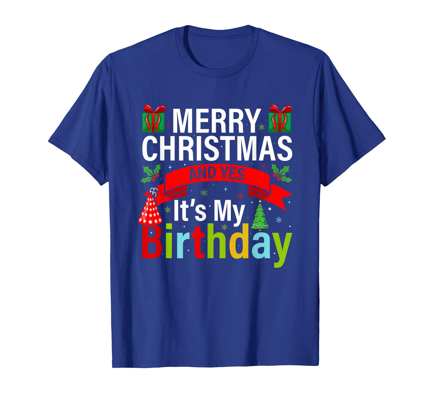 Merry Christmas and Yes It's My Birthday T-Shirt