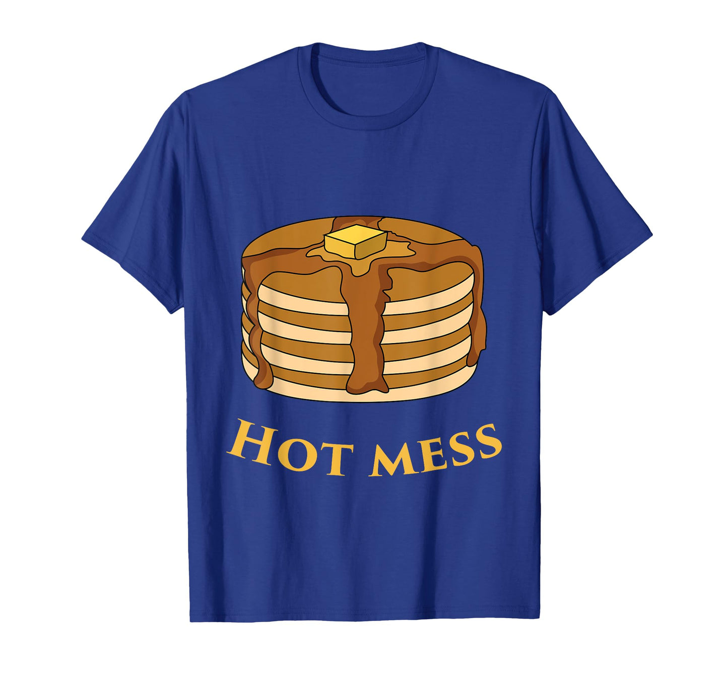FUNNY BREAKFAST Hot mess Pancake T-Shirt T-Shirt