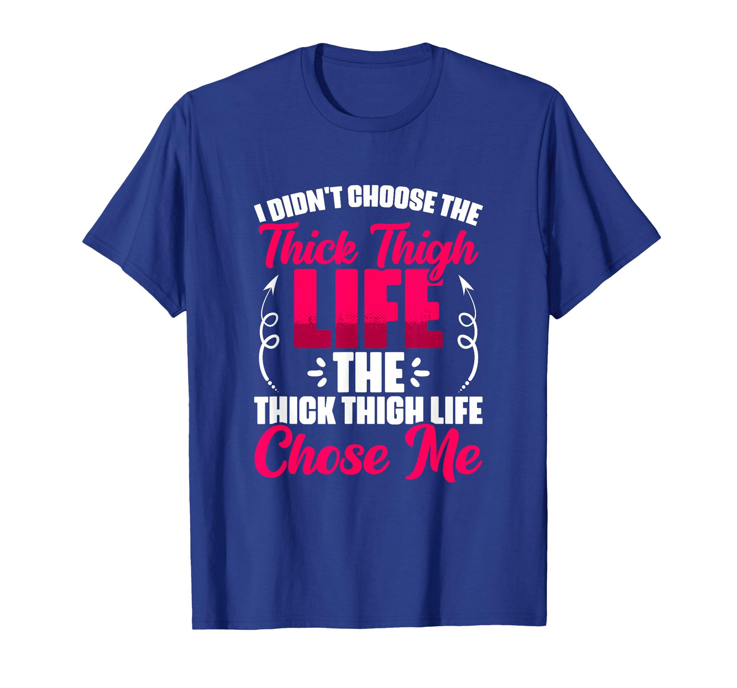 Thick Thigh Chose Me - Gym Humor Women Thick Thigh T-Shirt