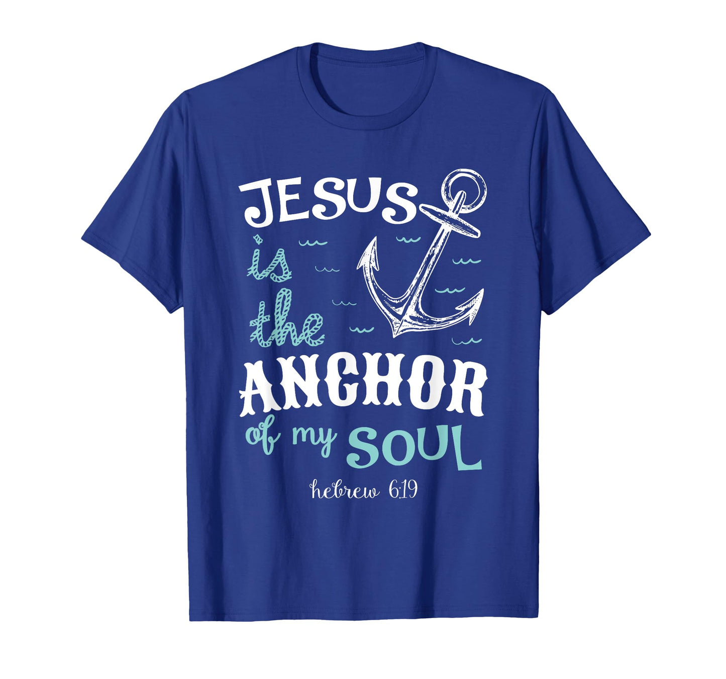 Jesus is the anchor of my soul T-Shirt