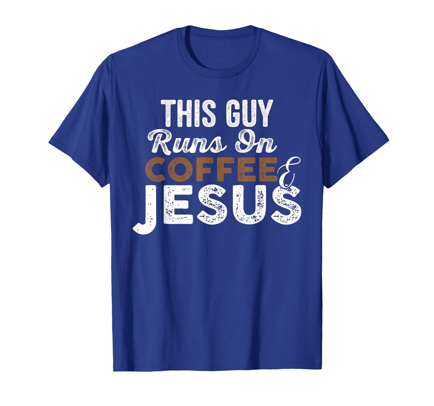 Mens This Guy Runs On Coffee And Jesus T-Shirt Coffee Lover