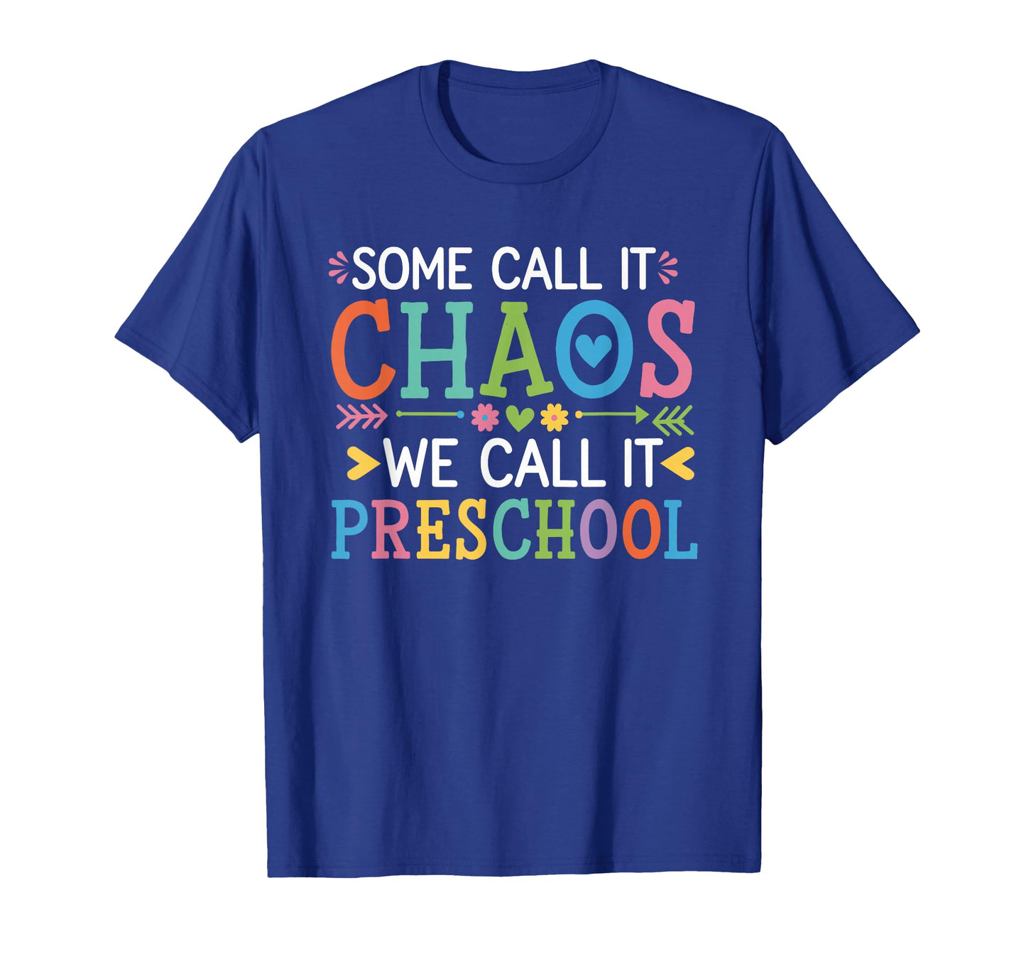 Some Call It Chaos We Call It Preschool Teachers T-Shirt