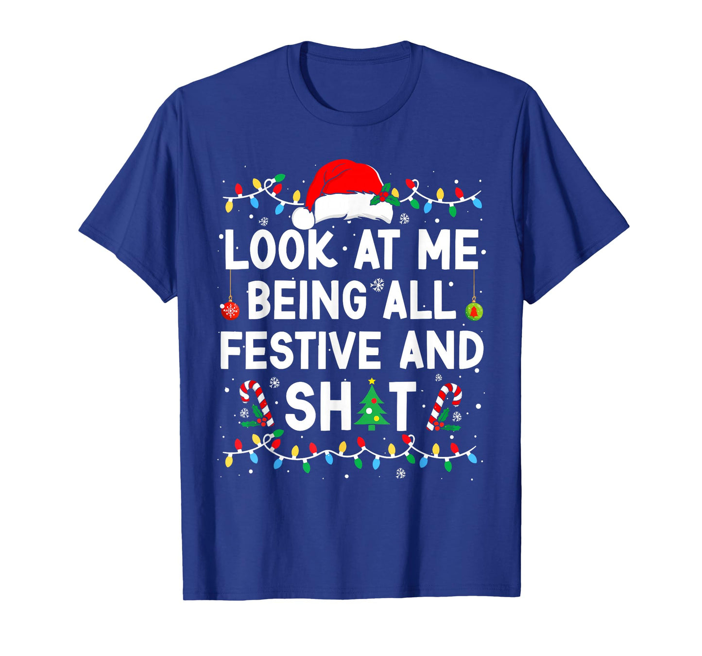 Look at Me Being All Festive and Shit Christmas Xmas Lights T-Shirt