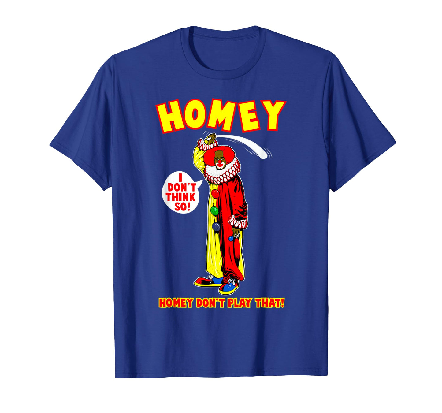 Retro Funny Quote Homey Basic I Dont Think So Meme Clown T-Shirt