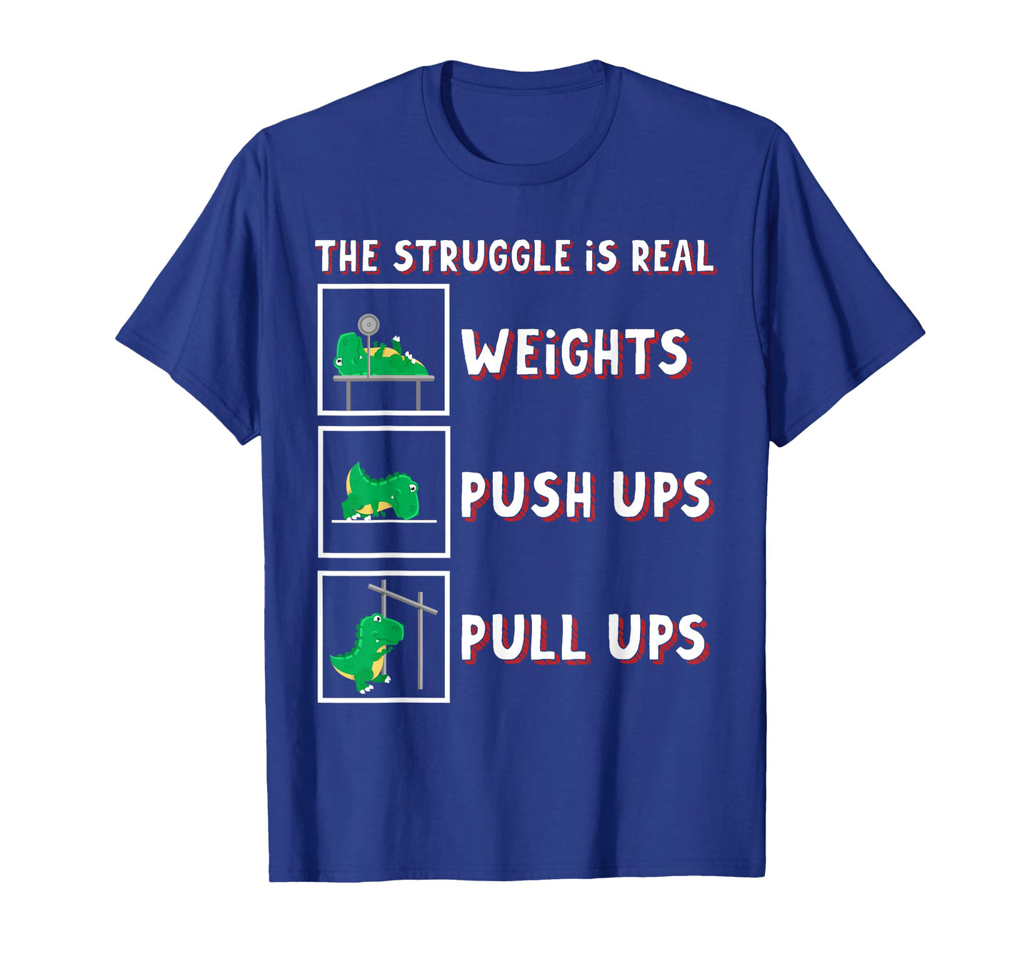 The Struggle Is Real Dinosaur T-rex Fit Weightlift Dino Gym T-Shirt