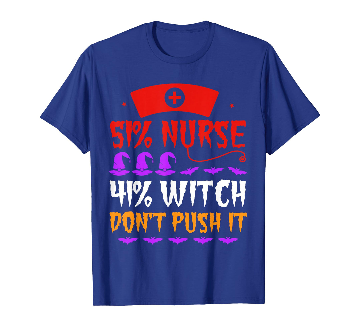 51% Nurse 49% Witch Don't Push It Nurse Witch Hat Halloween T-Shirt