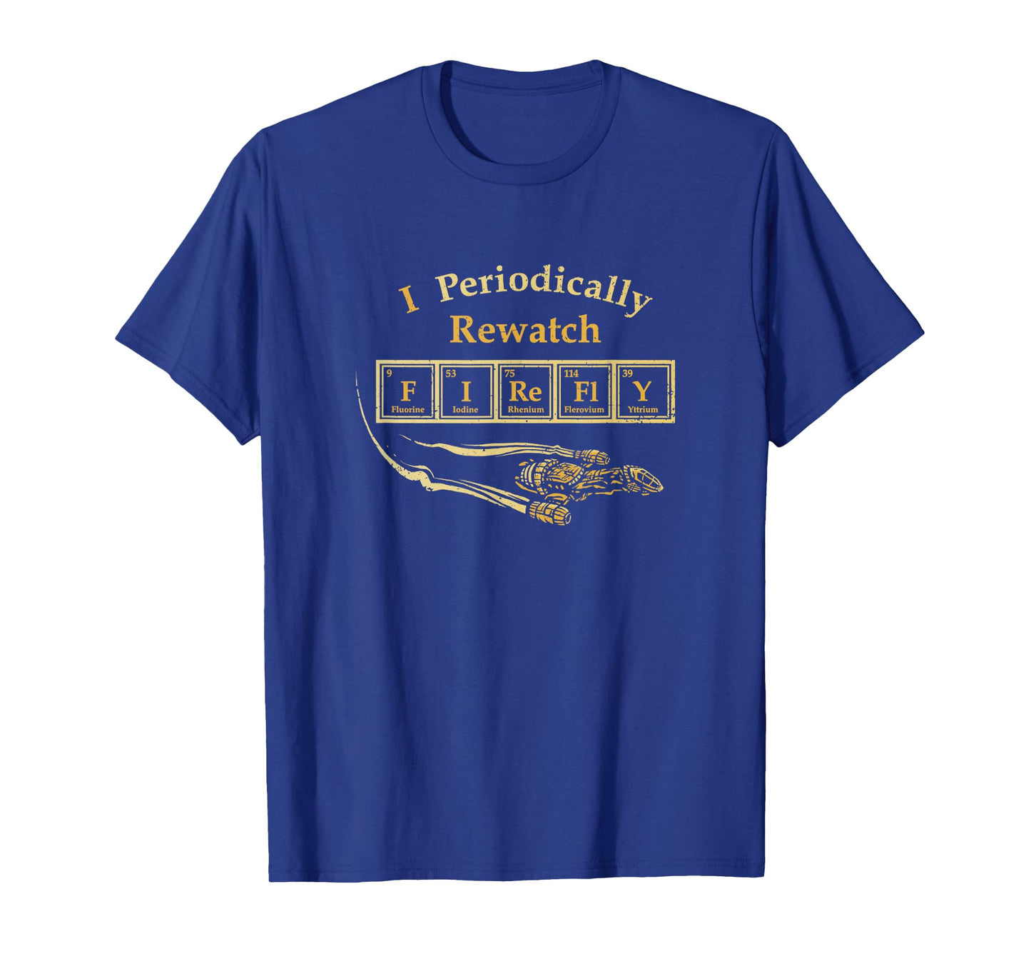 I Periodically Rewatch Firefly Chemistry Sci Fi Serenity T-Shirt