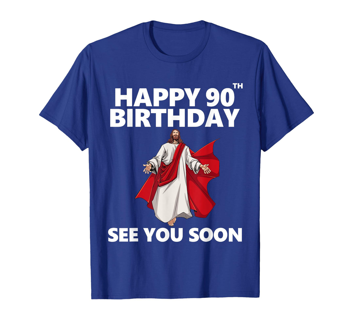 Jesus Happy 90th Birthday See You Soon Christian Men Women T-Shirt