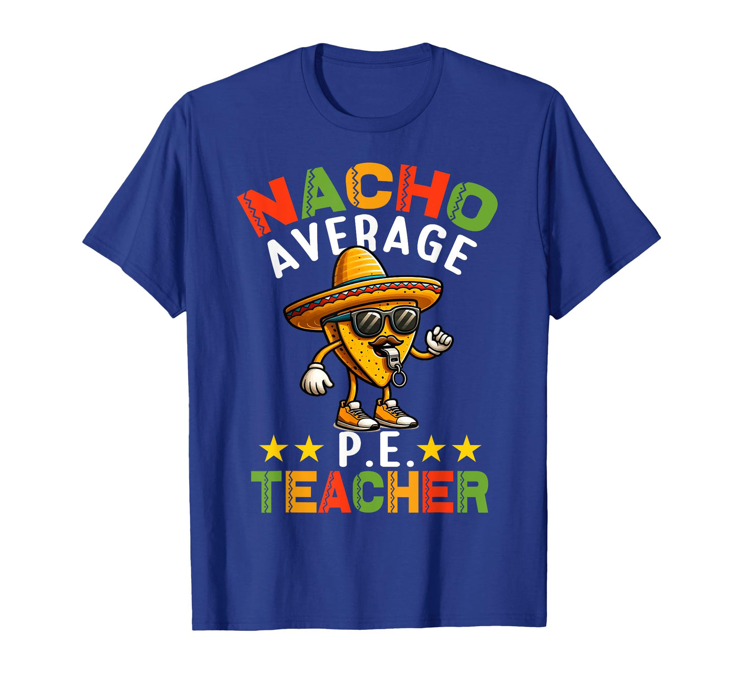 Nacho Average P.E. Teacher Mexican Cinco de Mayo Sports T-Shirt for Men Women Girls Kids