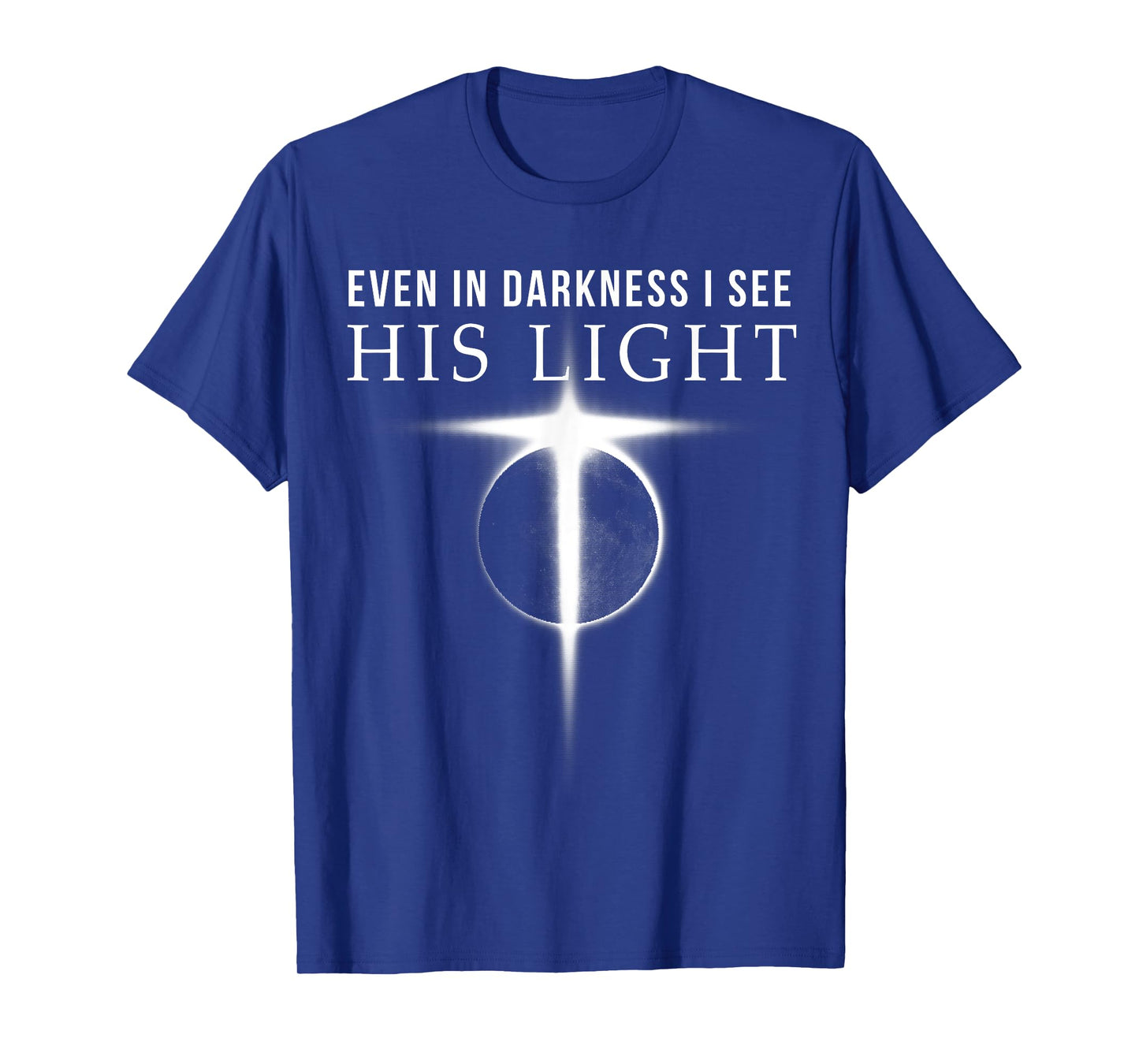 In Darkness I see His Light Jesus Christian Shirts Gift Men