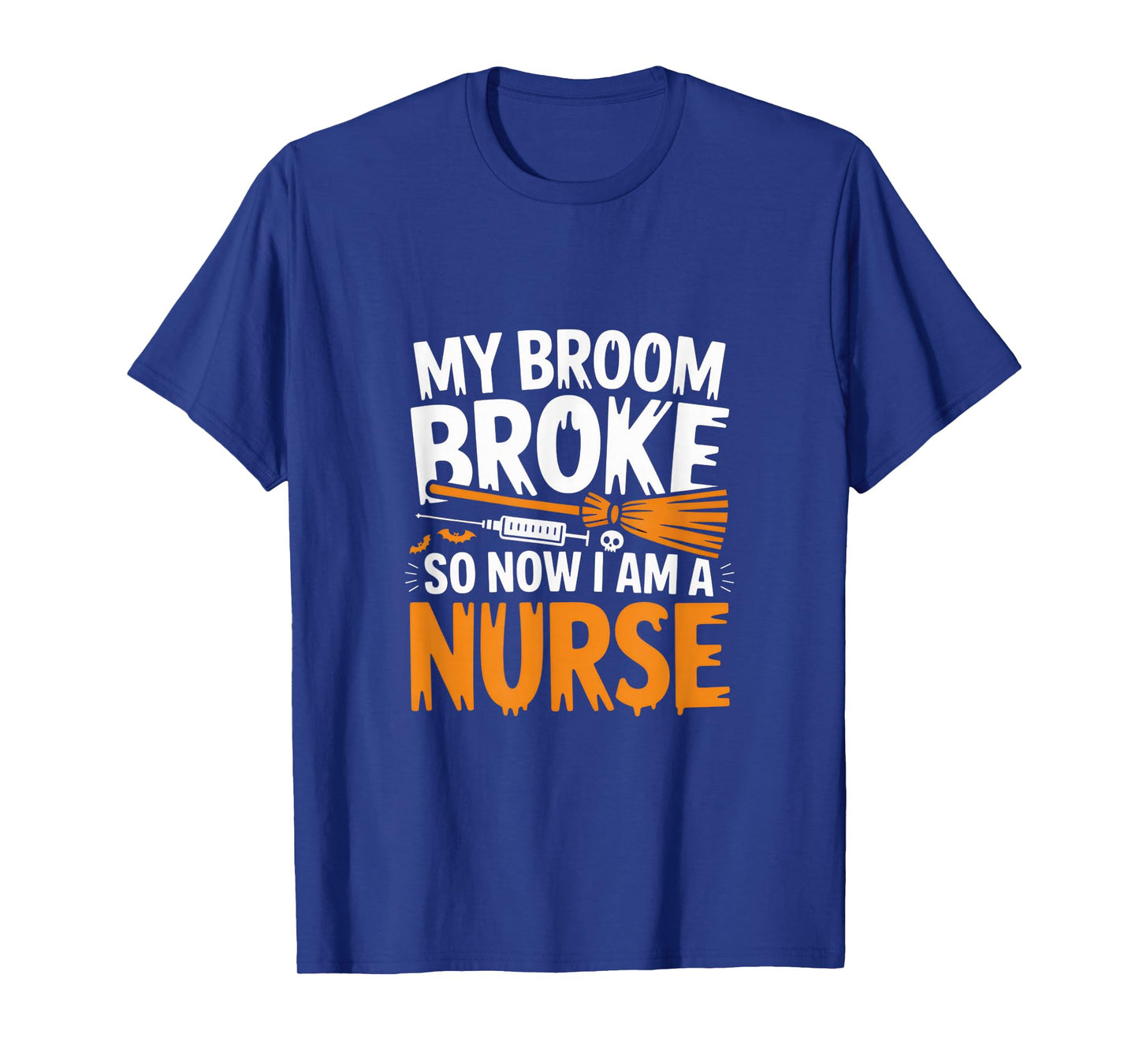 My Broom Broke Nurse Tee for Halloween Nurses Fun Quote T-Shirt