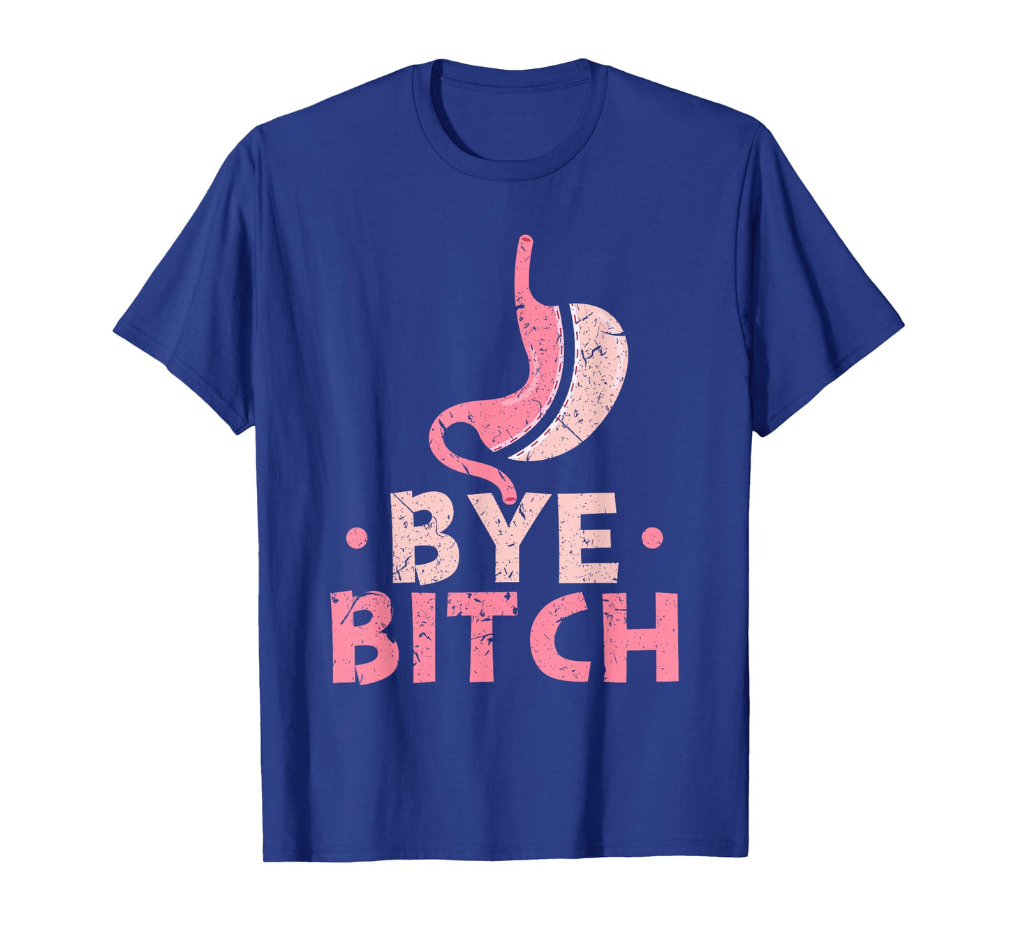 Gastric Sleeve Bariatric Surgery Bye Bitch Weight Loss T-Shirt