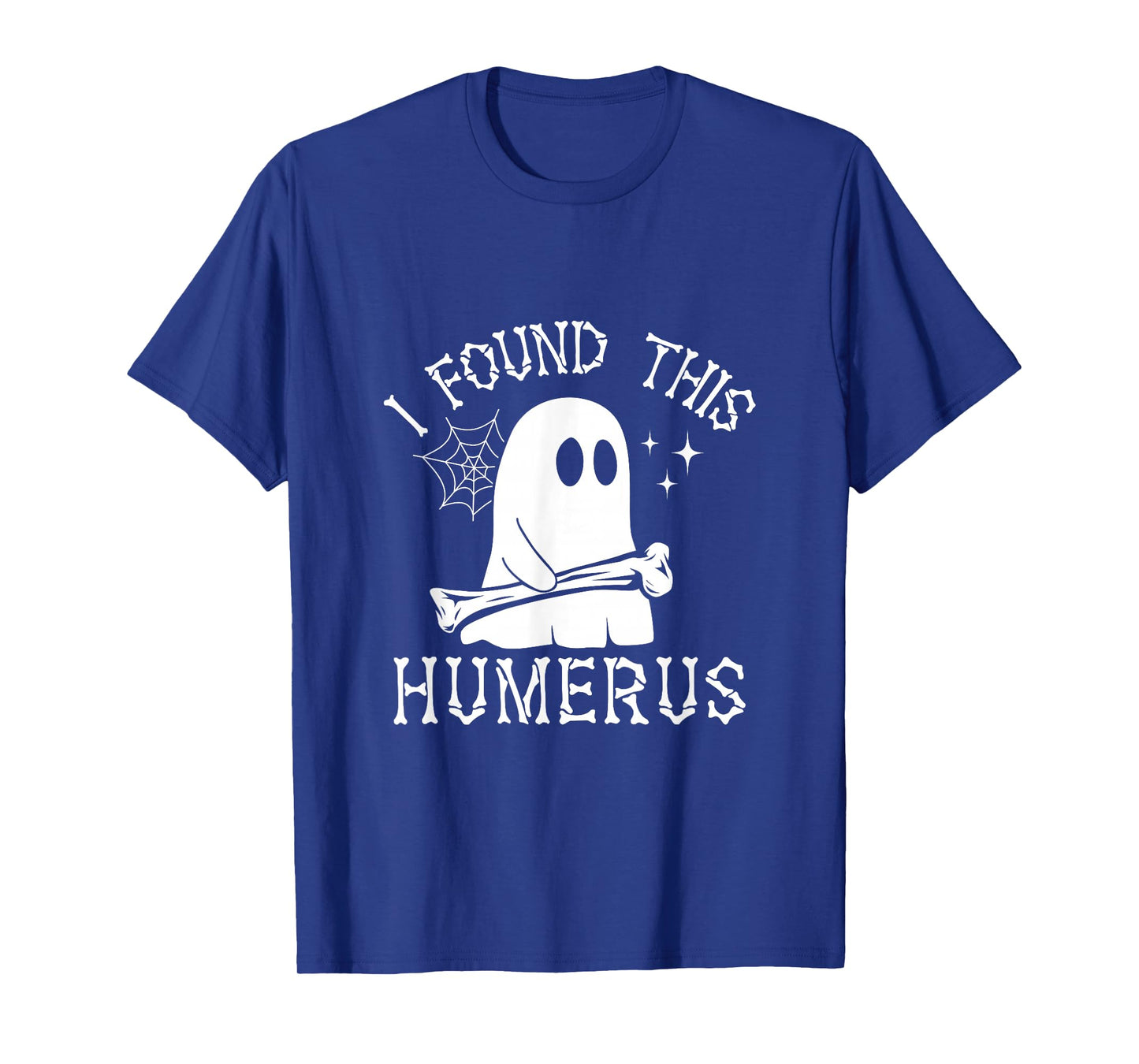 Halloween Skeleton I Found Humerus Funny Costume Men Women T-Shirt