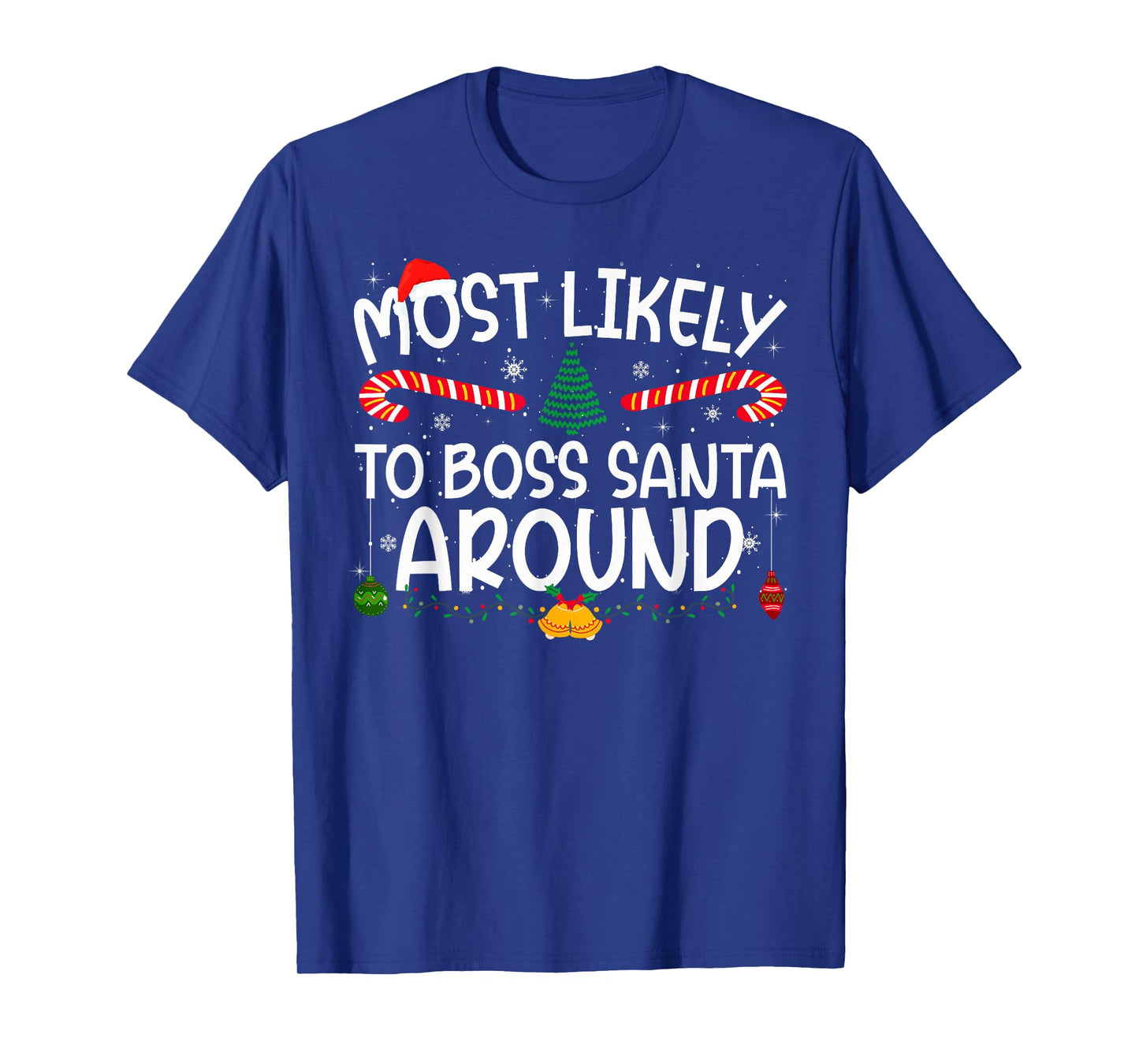 Family Matching Xmas Most Likely to Boss Santa Around T-Shirt