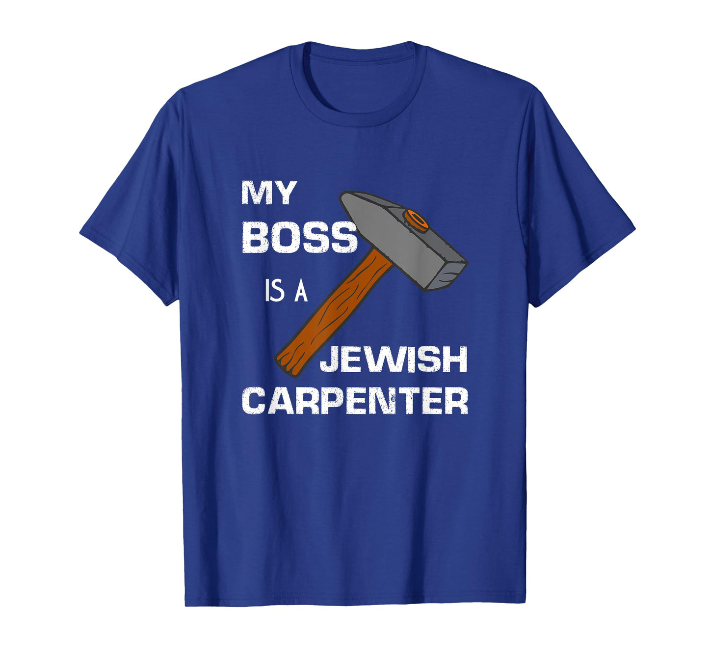 My Boss is a Jewish Carpenter. T-Shirt