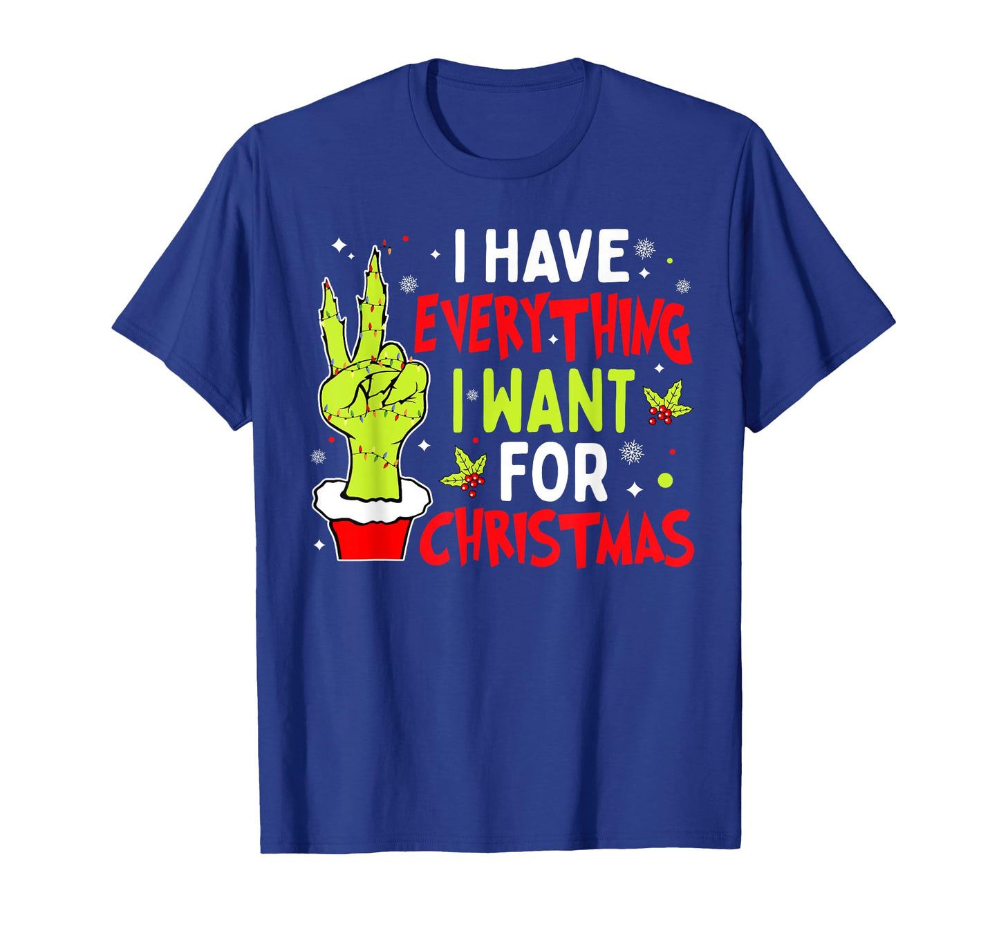I Have Everything I Want for Christmas Its Me I'm Everything T-Shirt