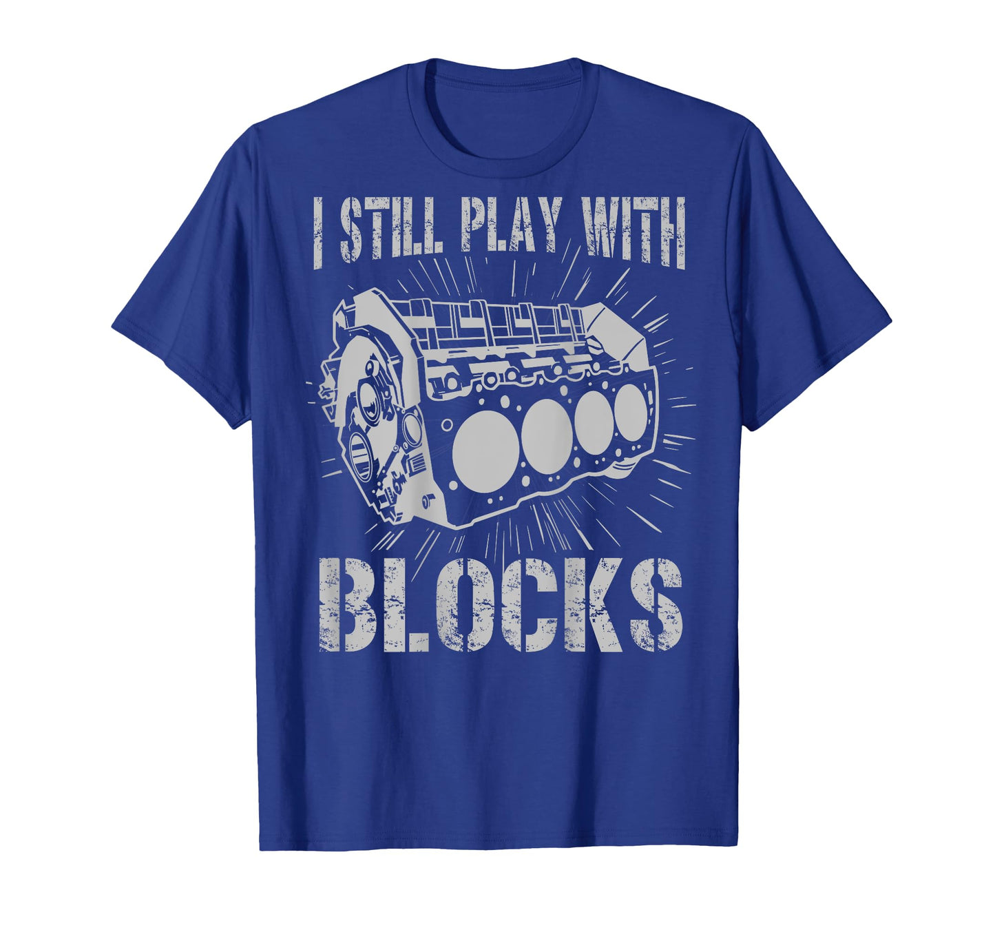I Still Play With Blocks Funny Mens Car Mechanic Car Engine T-Shirt