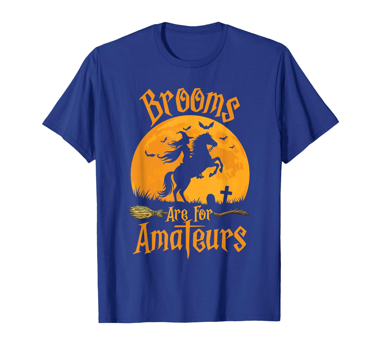 Brooms are for Amateurs - Halloween Horse Riding Horseback T-Shirt