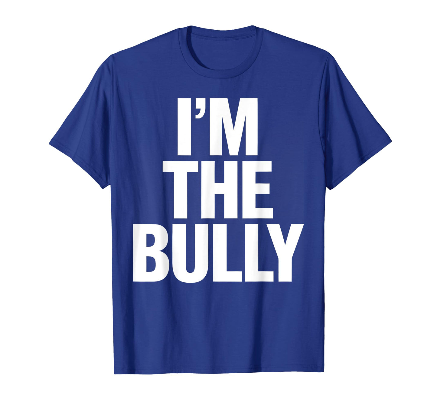 I'm The Bully Funny Graphic Design T-Shirt