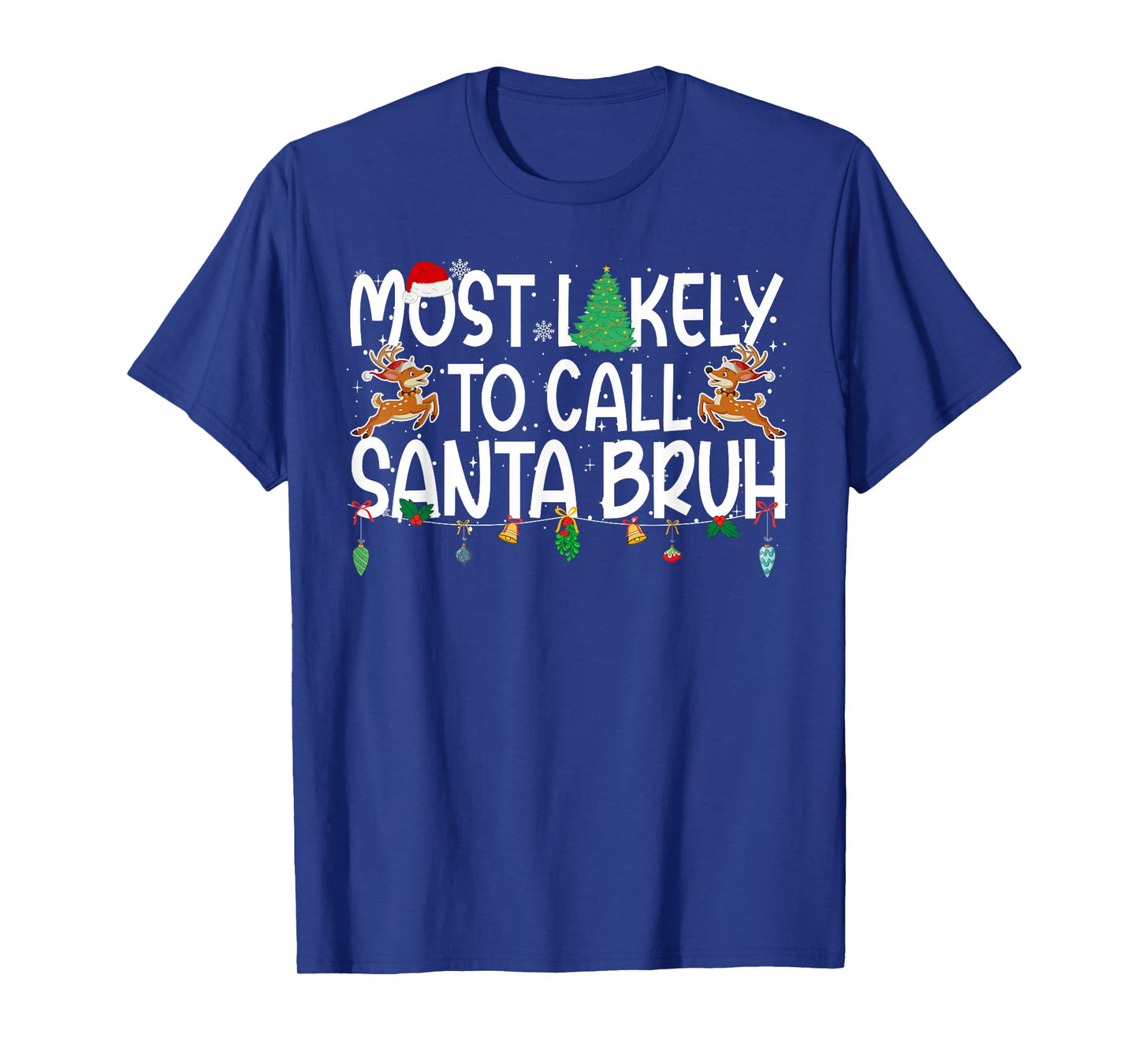 Family Christmas Xmas Most Likely to Call Santa Bruh T-Shirt
