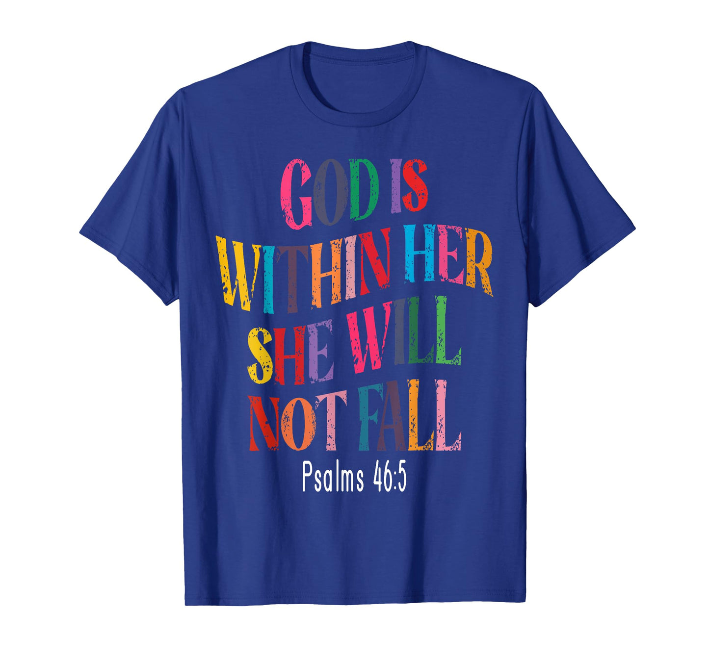 Psalms 46:5 God Is Within Her, She Will Not Fall T-Shirt