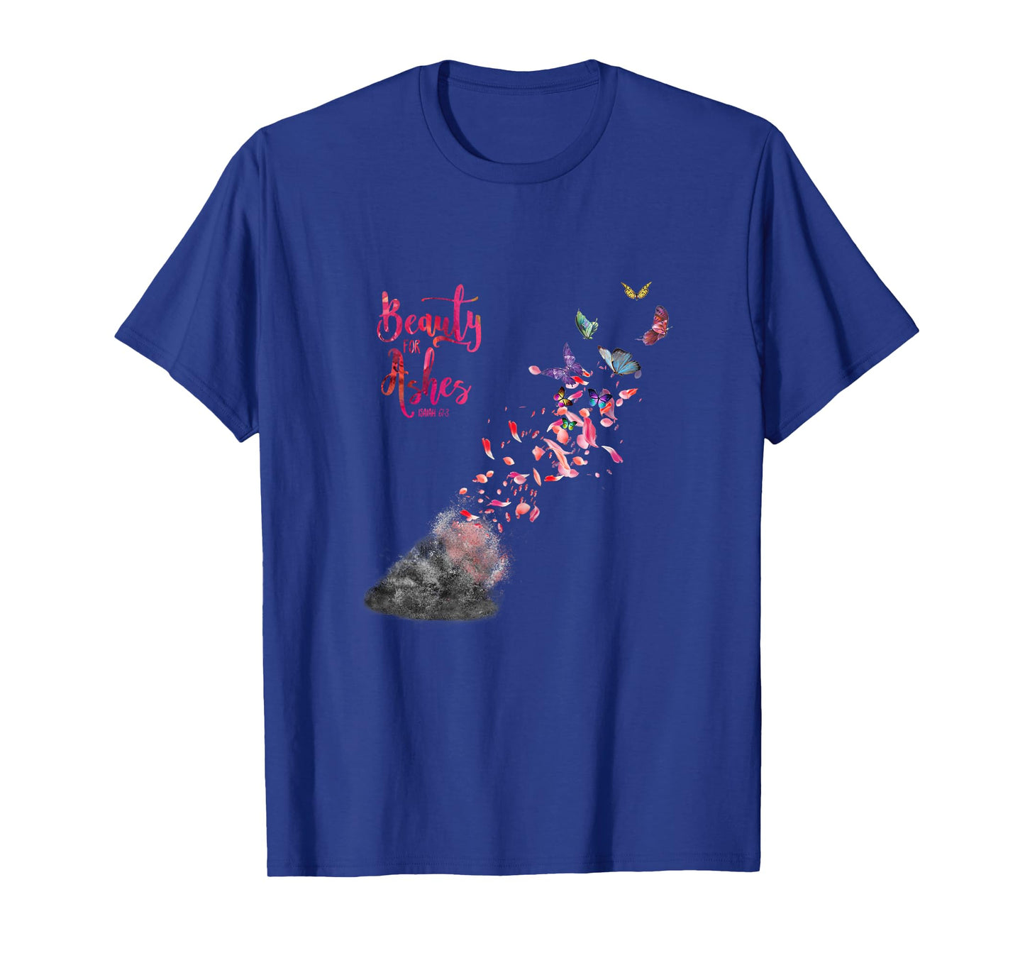 Christian Bible Verse Quote Isaiah 61:3 Beauty For Ashes T-Shirt