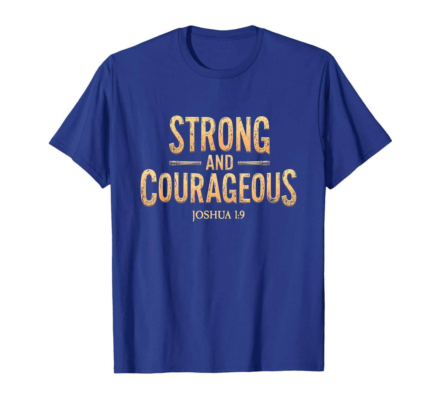 Strong and Courageous Bible Verse Christian T-Shirt