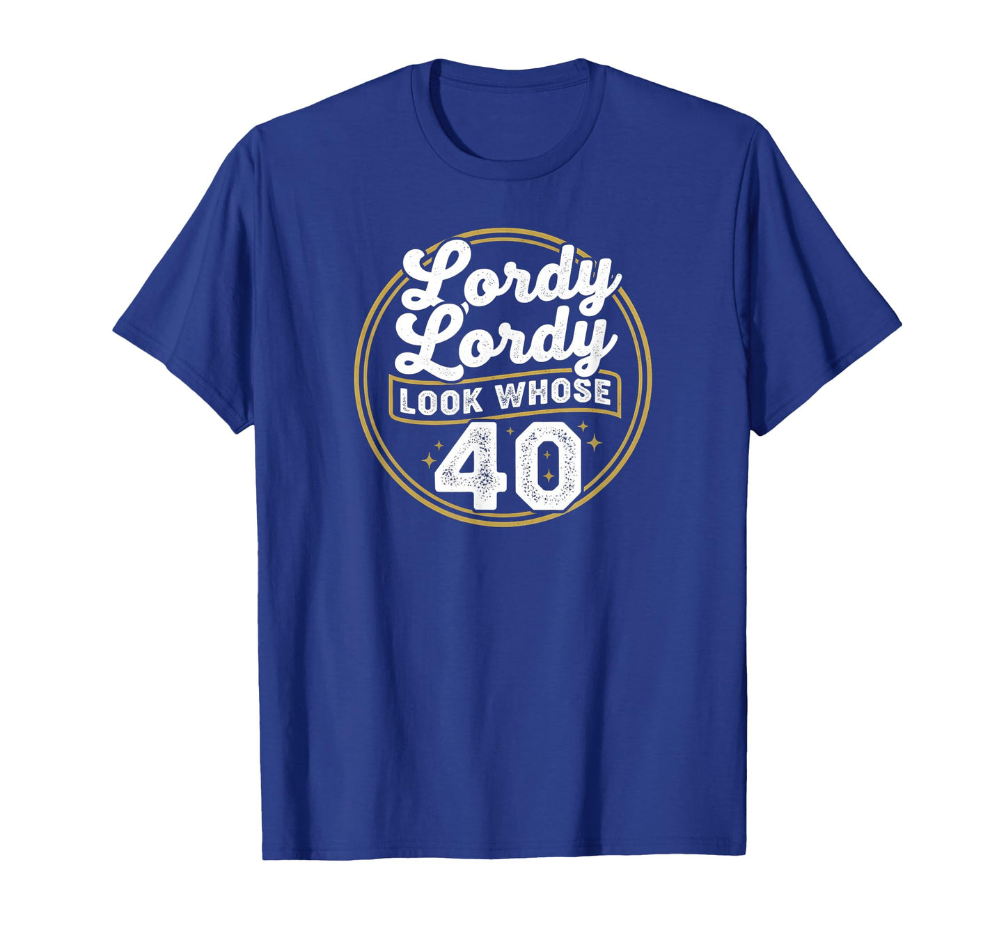Lordy Lordy Look Whose 40 Funny Birthday 40th Birthday T-Shirt