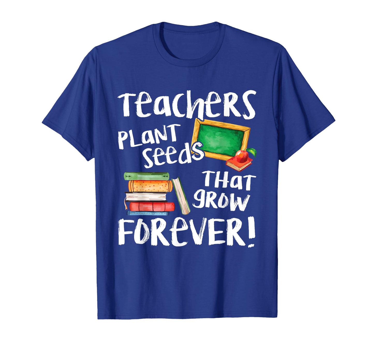 Teachers Plant Seeds That Grow Forever Cute Men Women T-Shirt