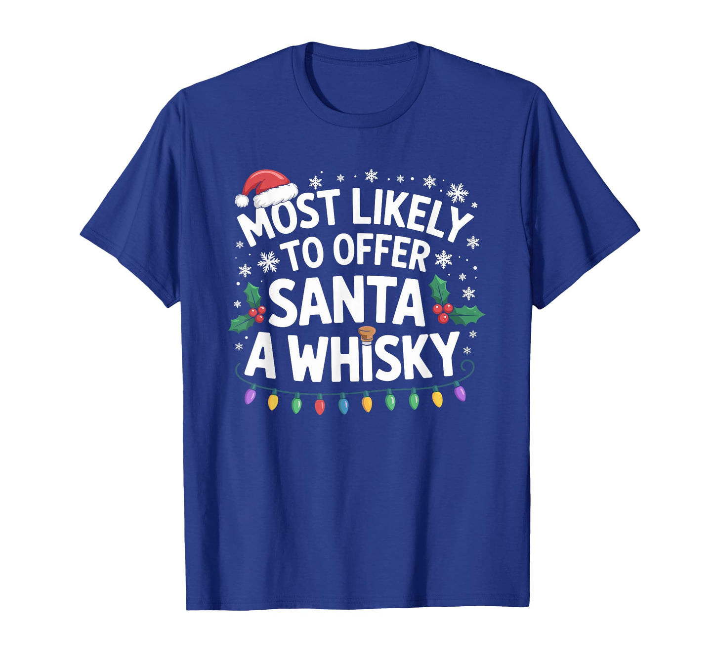 Most Likely to Offer Santa A Whisky Funny Drinking Christmas T-Shirt