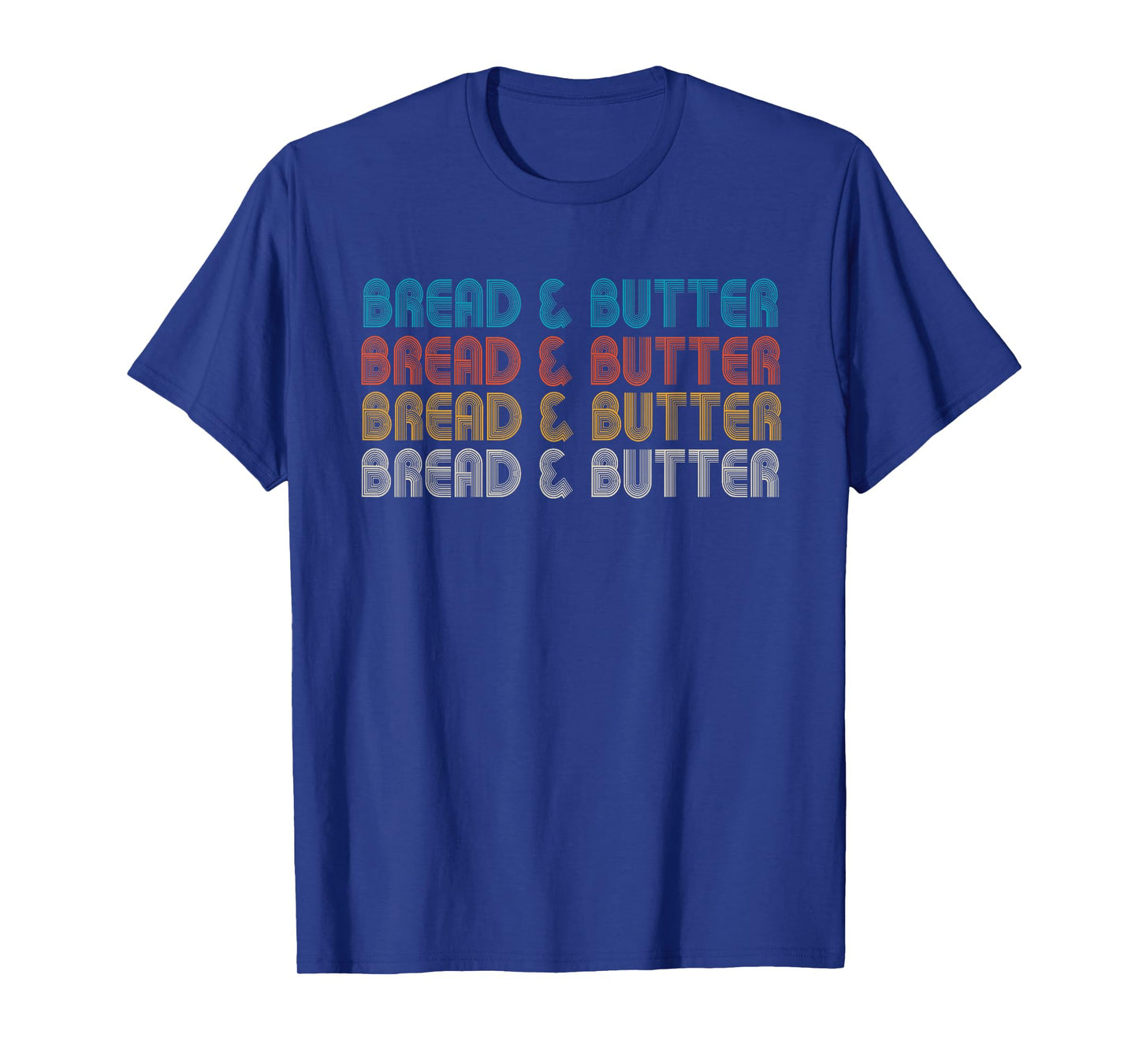 BREAD & BUTTER, FAVORITE COMFORT FOODS, SNACK FOOD T-Shirt